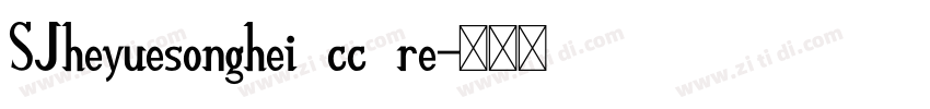SJheyuesonghei cc re字体转换